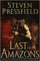 Last of the Amazons - Steven Pressfield