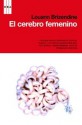 El cerebro femenino - Louann Brizendine