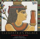 Cleopatra's Palace:: In Search of a Legend - Laura Foreman, Franck Goddio