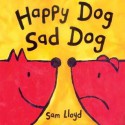 Happy Dog, Sad Dog (Board Book) - Sam Lloyd