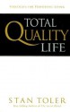 Total Quality Life: Strategies for Purposeful Living - Stan Toler