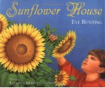 Sunflower House - Eve Bunting, Kathryn Hewitt