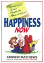 Happiness Now! - Andrew Matthews