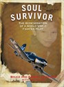 Soul Survivor: The Reincarnation of a World War II Fighter Pilot - Bruce Leininger, Andrew Leininger, Ken Gross, Carol Bowman