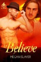 Believe - Megan Slayer