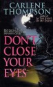 Don't Close Your Eyes: Don't Trust Your Friends. Don't Believe What You Hear. And Whatever You Do... - Carlene Thompson