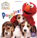 Puppies! (Sesame Street) (Sesame Street(R) Elmos World(TM)) - John E. Barrett, Mary Beth Nelson, Jenny Miglis