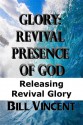 Glory: Revival Presence of God: Releasing Revival Glory - Bill Vincent