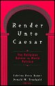 Render Unto Caesar: The Religious Sphere in World Politics - Sabrina P. Ramet