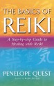 The Basics of Reiki: A Step-By-Step Guide to Healing with Reiki - Penelope Quest