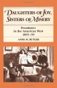 Daughters of Joy, Sisters of Misery: Prostitutes in the American West, 1865-90 - Anne M. Butler