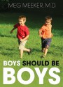 Boys Should Be Boys: Seven Secrets to Raising Healthy Sons (Audio) - Meg Meeker, Pam Ward