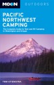 Moon Pacific Northwest Camping: The Complete Guide to Tent and RV Camping in Washington and Oregon - Tom Stienstra