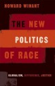 The New Politics Of Race: Globalism, Difference, Justice - Howard A. Winant