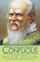 The Undivided Wisdom of Confucius: A Workbook for Interpreting the Teachings in the Analects of Confucius - M. Piironen Henry M. Piironen