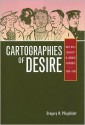 Cartographies of Desire: Male-Male Sexuality in Japanese Discourse, 1600�1950 - Gregory M. Pflugfelder