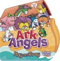 Ark Angels: Play and Pray - David Mead