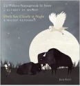 Lii Yiiboo Nayaapiwak lii Swer: L'alfabet di Michif / Owls See Clearly at Night: A Michif Alphabet - Julie Flett