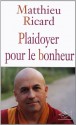 Plaidoyer pour le bonheur (French Edition) - Matthieu Ricard