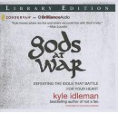 Gods at War: Defeating the Idols That Battle for Your Heart - Kyle Idleman