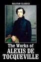 The Works of Alexis de Tocqueville: Democracy in America and American Institutions and Their Influence (Halcyon Classics) - Alexis de Tocqueville