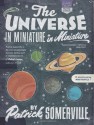 The Universe in Miniature in Miniature - Patrick Somerville