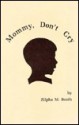 Mommy, Don't Cry - Zilpha Booth, Jane Weinberger, William Booth