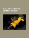 Elizabeth and Her German Garden - Elizabeth von Arnim