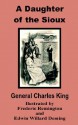 A Daughter of the Sioux - Charles King, Frederic Remington, Edwin Willard Deming