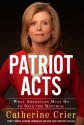 Patriot Acts: What Americans Must Do to Save the Republic - Catherine Crier