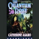 The Quantum Rose - Catherine Asaro, Anna Fields