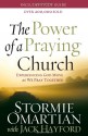 The Power of a Praying Church: Experiencing God Move as We Pray Together - Stormie Omartian, Jack Hayford