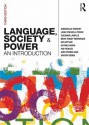 Language, Society and Power: An Introduction - Annabelle Mooney, Jean Stilwell Peccei, Suzanne LaBelle, Berit Engøy Henriksen, Eva Eppler, Satori Soden, Pia Pichler, Anthea Irwin, Sian Preece