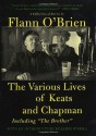 The Various Lives of Keats and Chapman: Including The Brother - Flann O'Brien