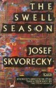 The Swell Season: A Text on the Most Important Things in Life - Josef Škvorecký