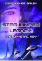 Starjumper Legacy: The Crystal Key - Christopher Bailey