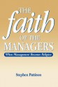 Faith of the Managers: When Management Becomes Religion - Stephen Pattison