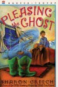 Pleasing the Ghost - Sharon Creech, Stacey Schuett