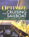 Optimize Your Cruising Sailboat: 101 Ways to Make Your Sailboat Better - John Roberts