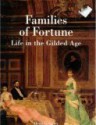 Families of Fortune: Life in the Gilded Age - Alexis Gregory, John Kenneth Galbraith