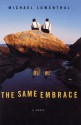 The Same Embrace - Michael Lowenthal