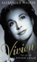 Vivien: The Life of Vivien Leigh - Alexander Walker