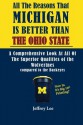 All the Reasons Michigan Is Better Than Ohio State: A Comprehensive Look at All of the Superior Qualities of the University of Michigan Compared to Th - Jeffrey Lee