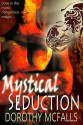 Mystical Seduction - Dorothy McFalls