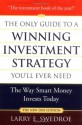 The Only Guide to a Winning Investment Strategy You'll Ever Need: The Way Smart Money Invests Today - Larry E. Swedroe