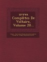 Oeuvres Completes de Voltaire, Volume 20 - Voltaire, Jean-Antoine-Nicolas De Caritat Condorc, Jacques Joseph Marie Decroix