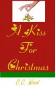 A Kiss for Christmas - C.C. Wood