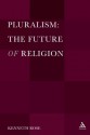 Pluralism: The Future of Religion - Kenneth Rose