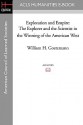 Exploration and Empire: The Explorer and the Scientist in the Winning of the American West - William H. Goetzmann