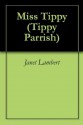 Miss Tippy (Tippy Parrish) - Janet Lambert